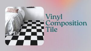 Read more about the article Vinyl Composition Tile: A Comprehensive Guide to Its Benefits and Applications