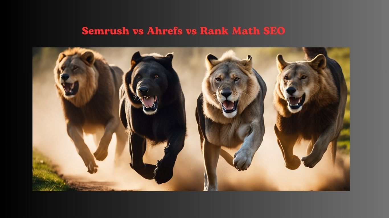 You are currently viewing Semrush vs Ahrefs vs Rank Math SEO: A Comprehensive Comparison of SEO Tools