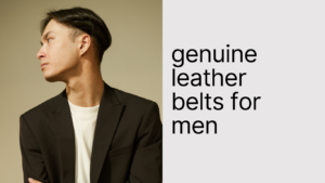 Read more about the article Genuine Leather Belts for Men: Top Options for Style and Durability