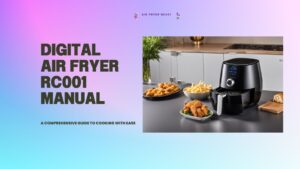 Read more about the article Digital Air Fryer RC001 Manual: A Comprehensive Guide to Cooking with Ease